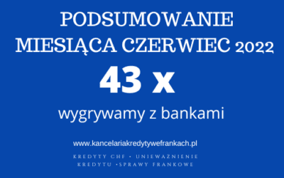 Kancelaria adwokacka Adwokat Paweł Borowski – wyroki CZERWIEC 2022 r. 43 x WYGRYWAMY Z BANKAMI – w tym 8 razy PRAWOMOCNIE. Łącznie mamy już ponad 400 wygranych z bankami!