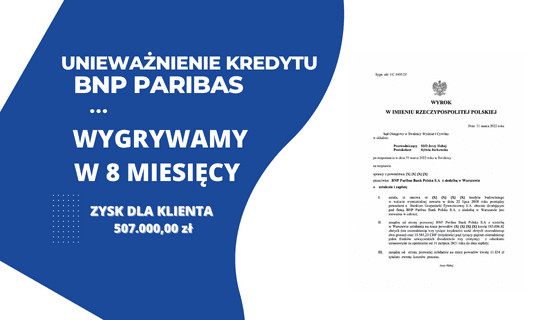 Ekspresowo unieważniamy umowę BNP Paribas Bank Polska SA (BGŻ S.A). Wygrywamy w 8 miesięcy w Świdnicy i 183.036,82 zł i 88.327,43 CHF dla naszych Klientów