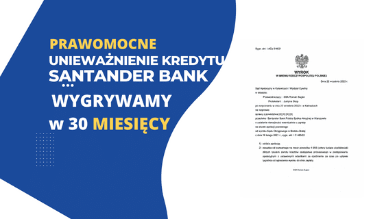 Sąd Apelacyjny w Katowicach i PRAWOMOCNE unieważnienie kredytu Kredyt Bankiem (obecnie Santander) naszych Klientów SZYBKO! w 30 MIESIĘCY