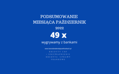 Kancelaria adwokacka Adwokat Paweł Borowski – wyroki PAŹDZIERNIK 2022 r. 49 x WYGRYWAMY Z BANKAMI – w tym 8 razy PRAWOMOCNIE. Łącznie mamy już PRAWIE 500 wygranych z bankami!