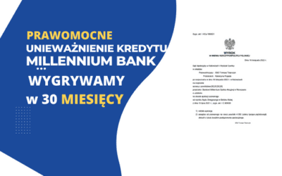 PRAWOMOCNE unieważnienie kredytu Millennium Bank z 2007 roku. Wygrywamy w Sądzie Apelacyjnym w Katowicach w 30 MIESIĘCY