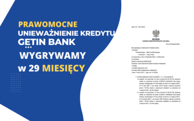 SZYBKI PRAWOMOCNY WYROK unieważnienie kredytu Getin Bank po RESTRUKTURYZACJI. Wygrywamy w Katowicach w 29 MIESIĘCY