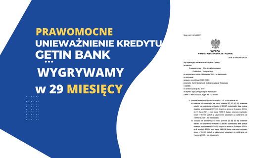 SZYBKI PRAWOMOCNY WYROK unieważnienie kredytu Getin Bank po RESTRUKTURYZACJI. Wygrywamy w Katowicach w 29 MIESIĘCY
