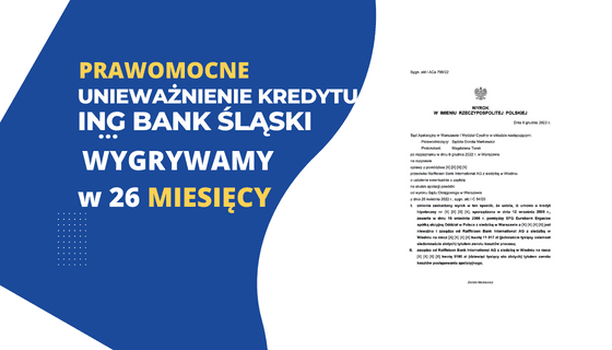 Szybkie PRAWOMOCNE unieważnienie kredytu ING BANK. Wygrywamy w SA w Katowicach w 26 MIESIĘCY