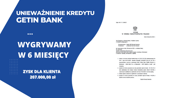 SUPER EKSPRESOWE w 6 MIESIĘCY unieważnienie kredytu Getin Bank w restrukturyzacji i 152.321,53 zł dla naszych Klientów. Wygrywamy w do Bielsko-Białej