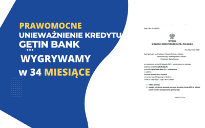 PRAWOMOCNE unieważnienie kredytu GETIN BANK w SA we Wrocławiu. Wygrywamy w 34 MIESIĄCE, ZYSK dla Klienta 537.000,00 zł