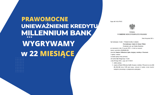Prawomocne Szybkie unieważnienie kredytu Millennium Bank z 2007 r. Wygrywamy w Sądzie Apelacyjnym w Łodzi w zaledwie 22 MIESIĄCE