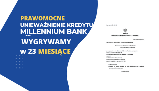 Ekspresowa PRAWOMOCNA WYGRANA w Sądzie Apelacyjnym we Wrocławiu. Unieważnienie kredytu Millennium Bank w 23 MIESIĄCE