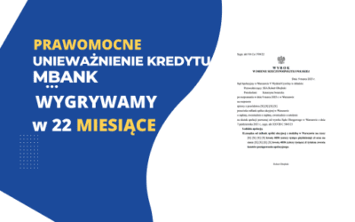 Sąd Apelacyjny w Warszawie SUPER EKSPRESOWE PRAWOMOCNE unieważnienie kredytu frankowego mBank w 22 MIESIĄCE. Zysk dla naszego Klienta 676.000,00 zł