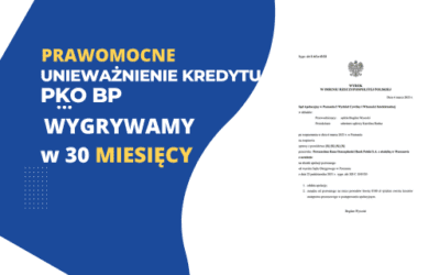 Prawomocna wygrana Unieważnienie Kredytu PKO BP. Wygrywamy w Poznaniu w 30 MIESIĘCY. Zysk dla Klientów 569.000,00 zł