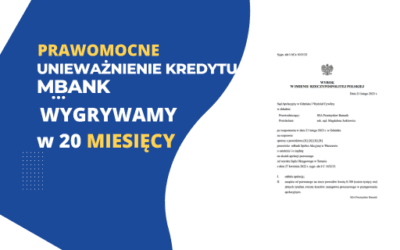 PRAWOMOCNE Ekspresowe UNIEWAŻNIENIE kredytu we frankach mBank w Gdańsku. ZYSK dla naszych Klientów 314.000,00 zł. Wygrywamy prawomocnie w 20 MIESIĘCY