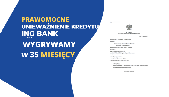 PRAWOMOCNE unieważnienie kredytu we frankach ING BANK Sąd APELACYJNY Katowice. Zysk dla naszych Klientów 291.000,00 zł