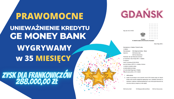 PRAWOMOCNE Unieważnienie kredytu we frankach GE MONEY BANK (BPH SA) w Sądzie Apelacyjnym W Gdańsku. Zysk dla naszych Klientów 288.000,00 zł