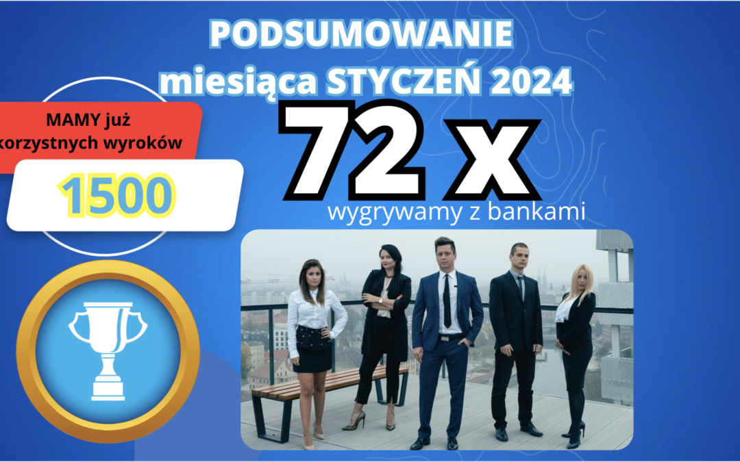 Styczeń 2024: Nowy rozdział w obronie Frankowiczów – uzyskujemy imponującą liczbę 72 korzystne wyroki w sprawach frankowych