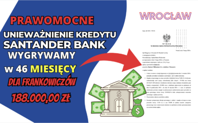 Frankowicze lubią Wrocław!  Prawomocne unieważnienie kredytu we frankach Santander Bank. Zysk dla naszych Klientów 188.000,00 zł