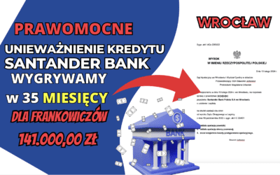 Frankowicze we Wrocławiu nasi Klienci znów wygrywają. Prawomocne unieważnienie kredytu we frankach Santander Bank ( umowa Kredyt Bank). Zysk dla Klientów 141.000,00 zł